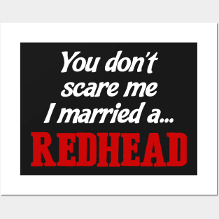 You Don’t Scare Me I Married A Redhead Posters and Art